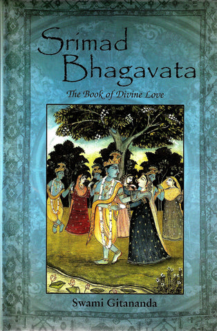 Srimad Bhagavata: The Book of Divine Love [Hardcover] Swami Gitananda
