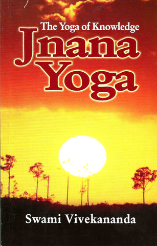 Jnana Yoga: The Yoga of Knowledge [Paperback] Vivekananda, Swami