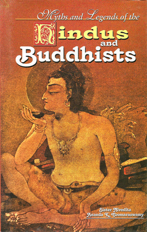 Myths and Legends of the Hindus and Buddhists [Hardcover] Sister Nivedita and Ananda K. Coomaraswamy