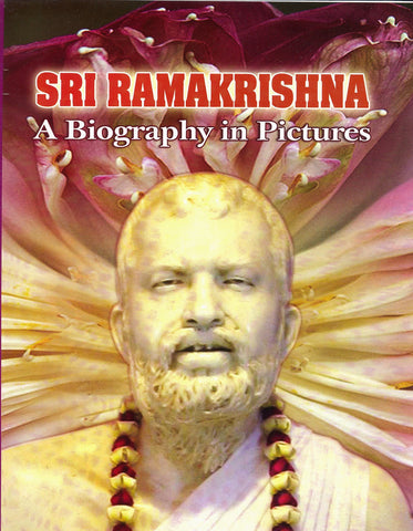 Ramakrishna : A Biography in Pictures [Hardcover] Sri Ramakrishna