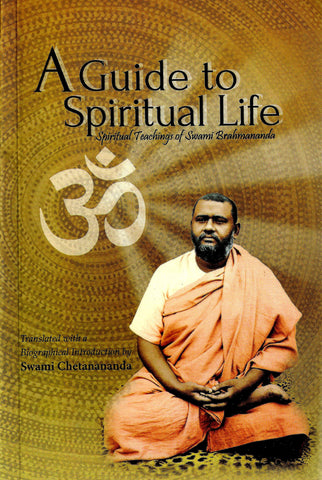 A Guide to Spiritual Life: Spiritual Teachings of Swami Brahmananda [Paperback] Swami Brahmananda and Translated by Swami Chetanananda