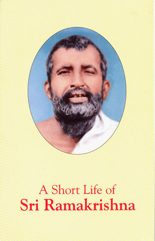 A Short Life of Sri Ramakrishna [Paperback] Swami Tejasananda and Swami Mumukshananda