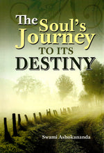 The Soul's Journey to Its Destiny [Paperback] Swami Ashokananda