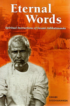 Eternal Words: Spiritual Instructions of Swami Adbhutananda Swami Siddhananda and translated by Swami Sarvadevananda