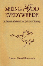 Seeing God Everywhere: A Practical Guide to Spiritual Living [Paperback] Swami Shraddhananda