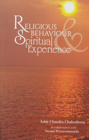 Religious Behaviour and Spiritual Experience Ashit Chandra Chakraborty and Swami Priyavrarananda